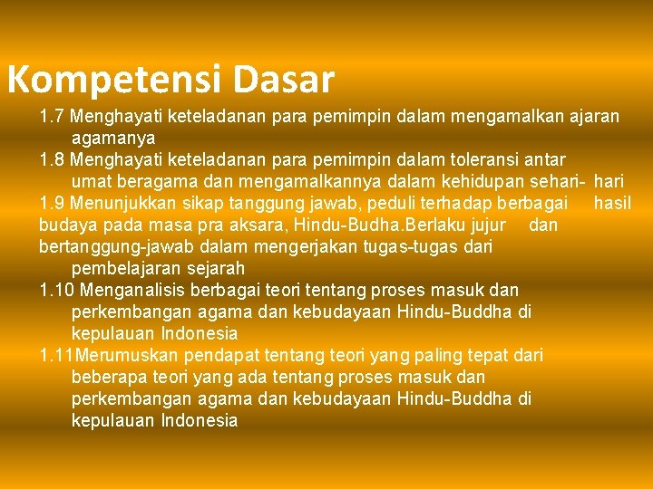 Kompetensi Dasar 1. 7 Menghayati keteladanan para pemimpin dalam mengamalkan ajaran agamanya 1. 8