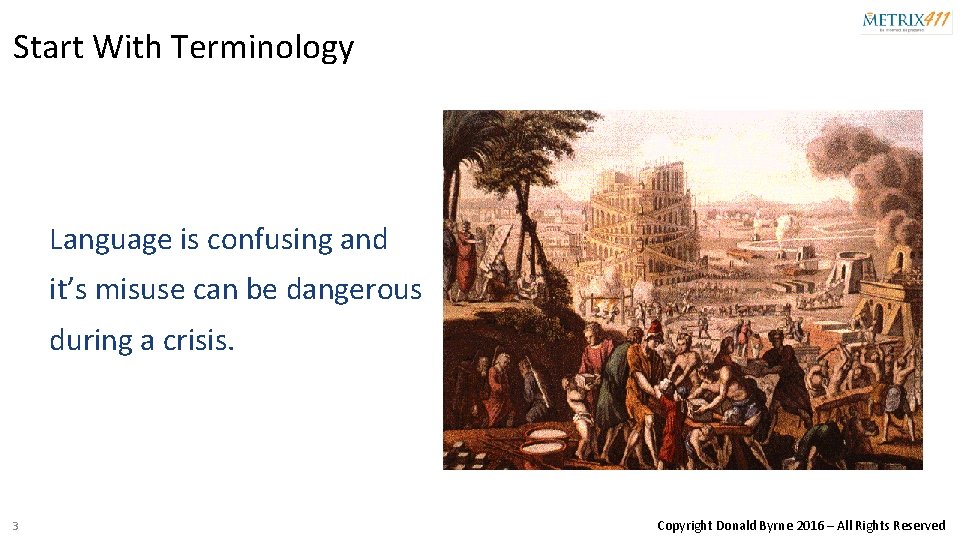 Start With Terminology Language is confusing and it’s misuse can be dangerous during a