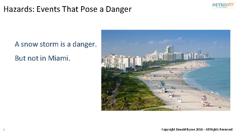 Hazards: Events That Pose a Danger A snow storm is a danger. But not