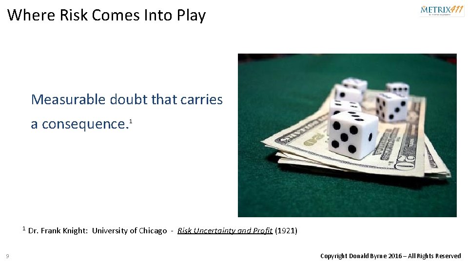 Where Risk Comes Into Play Measurable doubt that carries a consequence. 1 9 1