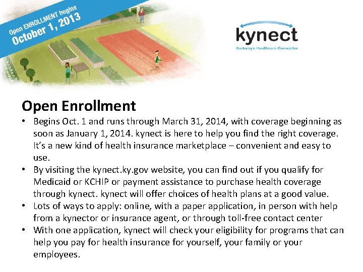 Open Enrollment • Begins Oct. 1 and runs through March 31, 2014, with coverage