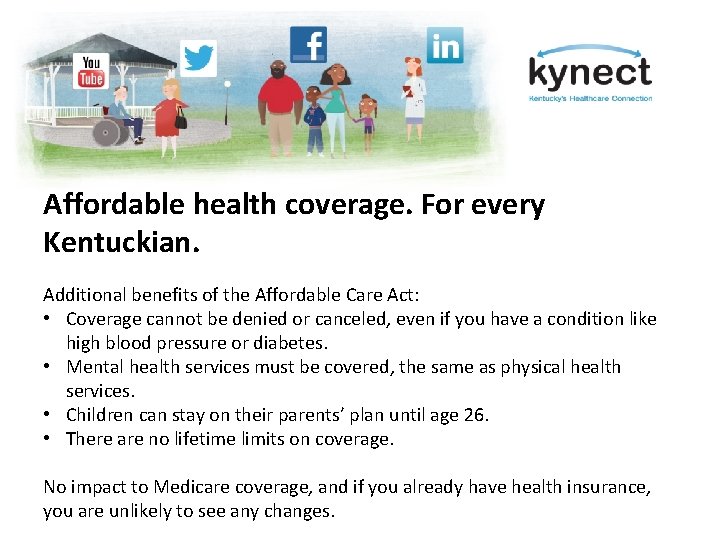 Affordable health coverage. For every Kentuckian. Additional benefits of the Affordable Care Act: •