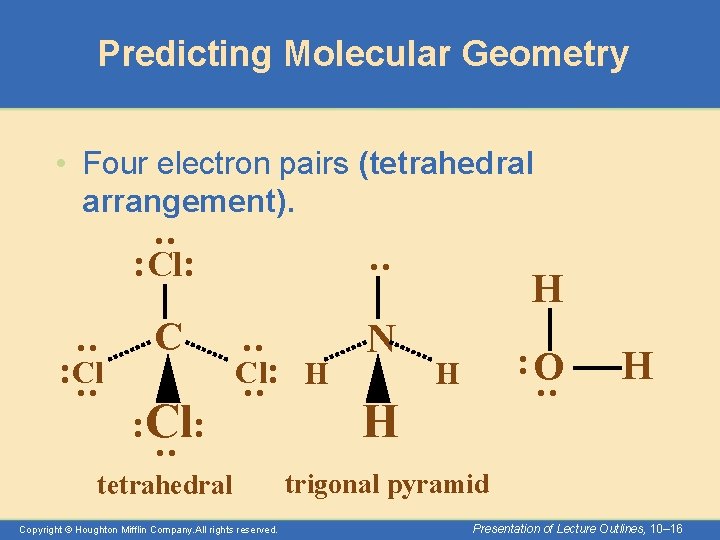 Predicting Molecular Geometry • Four electron pairs (tetrahedral arrangement). C N : O H