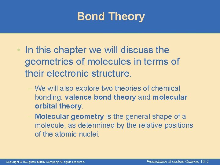 Bond Theory • In this chapter we will discuss the geometries of molecules in