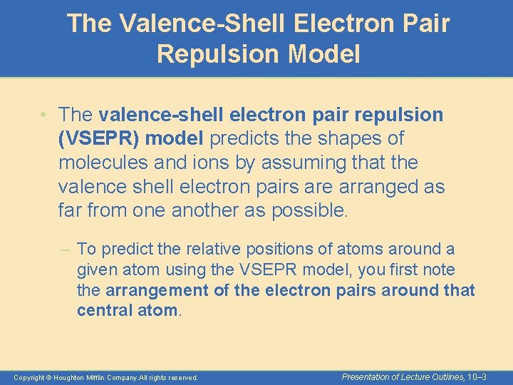 The Valence-Shell Electron Pair Repulsion Model • The valence-shell electron pair repulsion (VSEPR) model