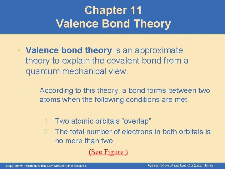 Chapter 11 Valence Bond Theory • Valence bond theory is an approximate theory to