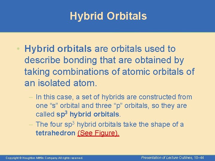 Hybrid Orbitals • Hybrid orbitals are orbitals used to describe bonding that are obtained