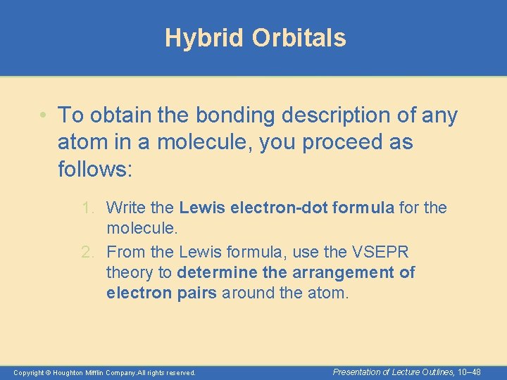 Hybrid Orbitals • To obtain the bonding description of any atom in a molecule,