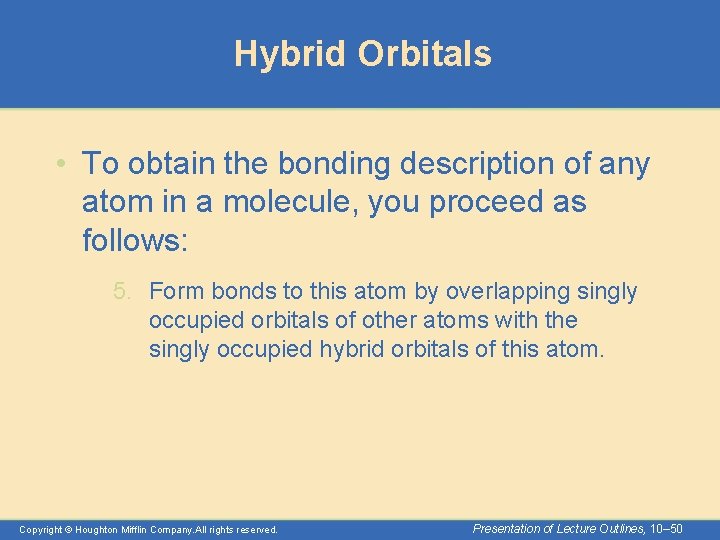 Hybrid Orbitals • To obtain the bonding description of any atom in a molecule,