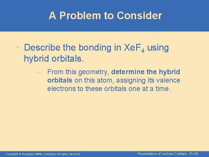 A Problem to Consider • Describe the bonding in Xe. F 4 using hybrid