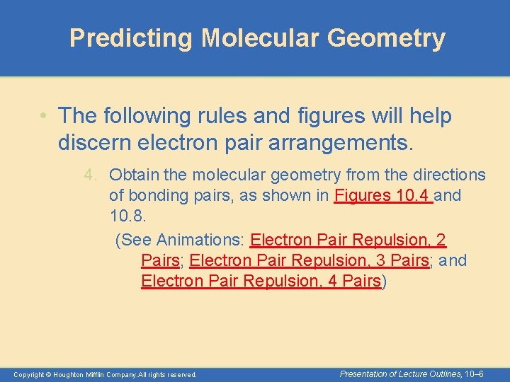 Predicting Molecular Geometry • The following rules and figures will help discern electron pair