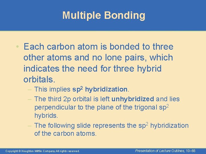Multiple Bonding • Each carbon atom is bonded to three other atoms and no