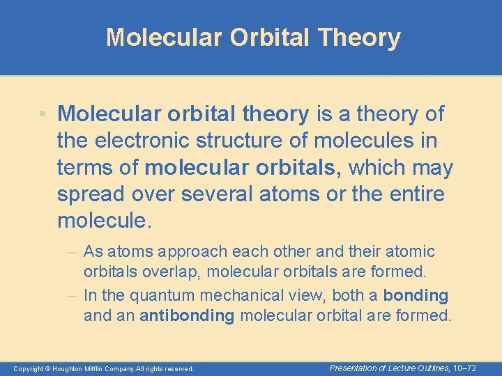 Molecular Orbital Theory • Molecular orbital theory is a theory of the electronic structure