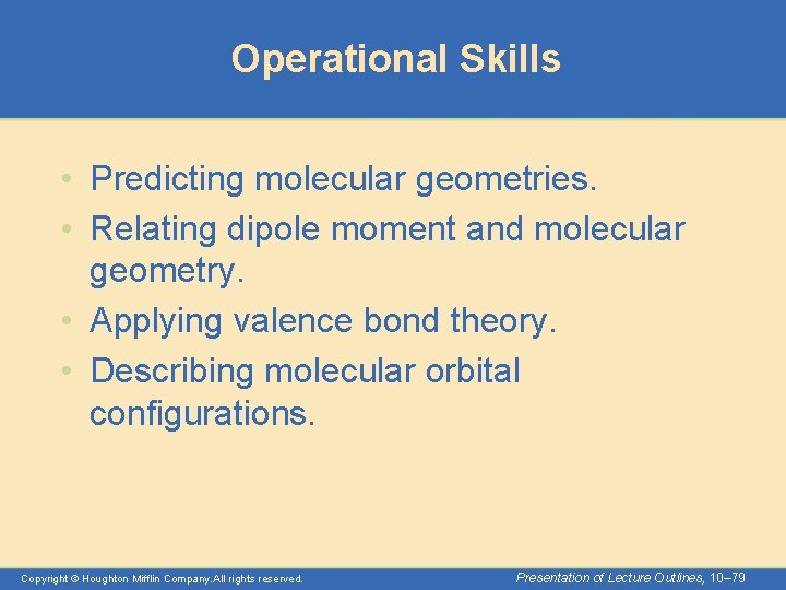 Operational Skills • Predicting molecular geometries. • Relating dipole moment and molecular geometry. •