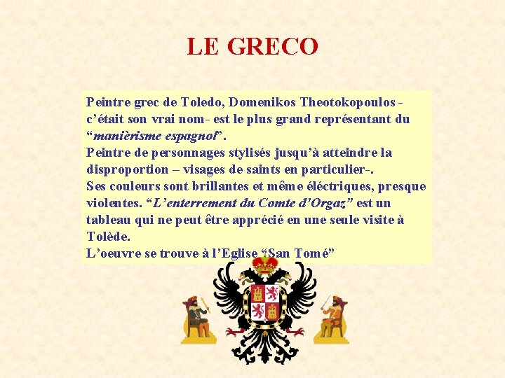 LE GRECO Peintre grec de Toledo, Domenikos Theotokopoulos c’était son vrai nom- est le