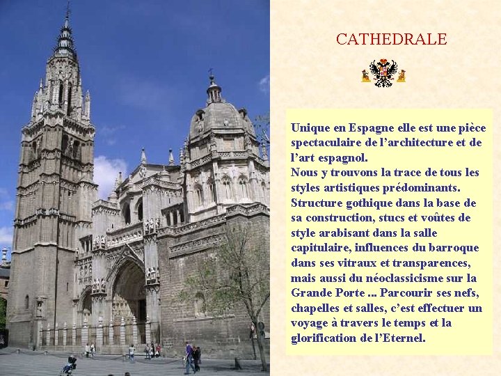 CATHEDRALE Unique en Espagne elle est une pièce spectaculaire de l’architecture et de l’art