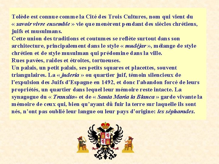 Tolède est connue comme la Cité des Trois Cultures, nom qui vient du «