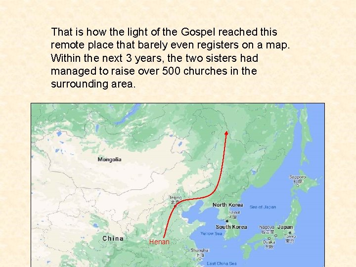 That is how the light of the Gospel reached this remote place that barely