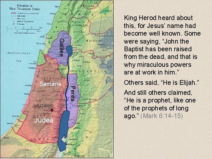 Galilee King Herod heard about this, for Jesus’ name had become well known. Some