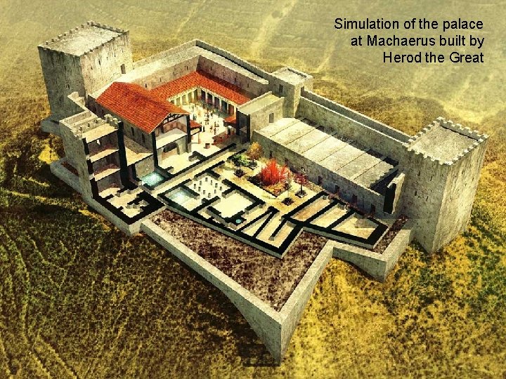 Simulation of the palace at Machaerus built by Herod the Great 