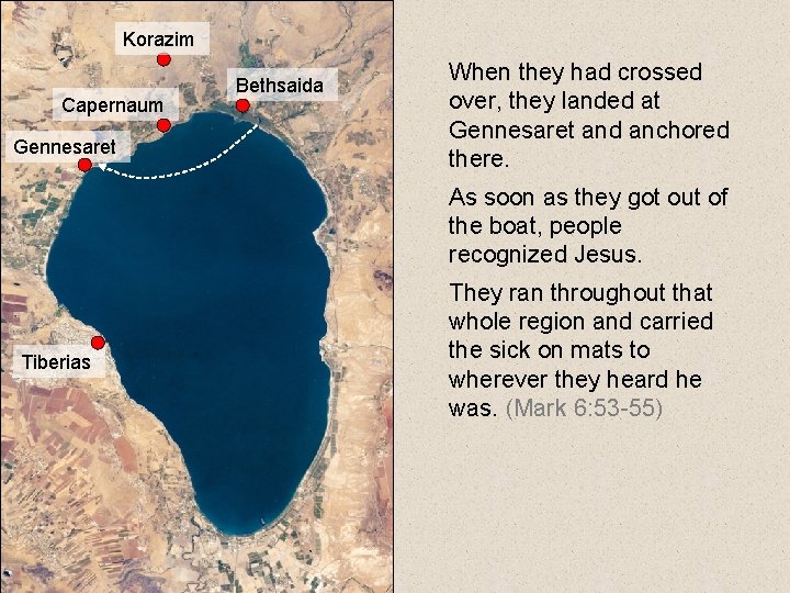 Korazim Capernaum Gennesaret Bethsaida When they had crossed over, they landed at Gennesaret and