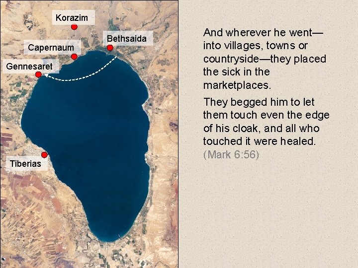Korazim Capernaum Gennesaret Tiberias Bethsaida And wherever he went— into villages, towns or countryside—they