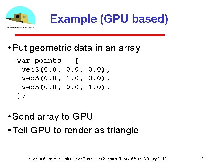 Example (GPU based) • Put geometric data in an array var points vec 3(0.