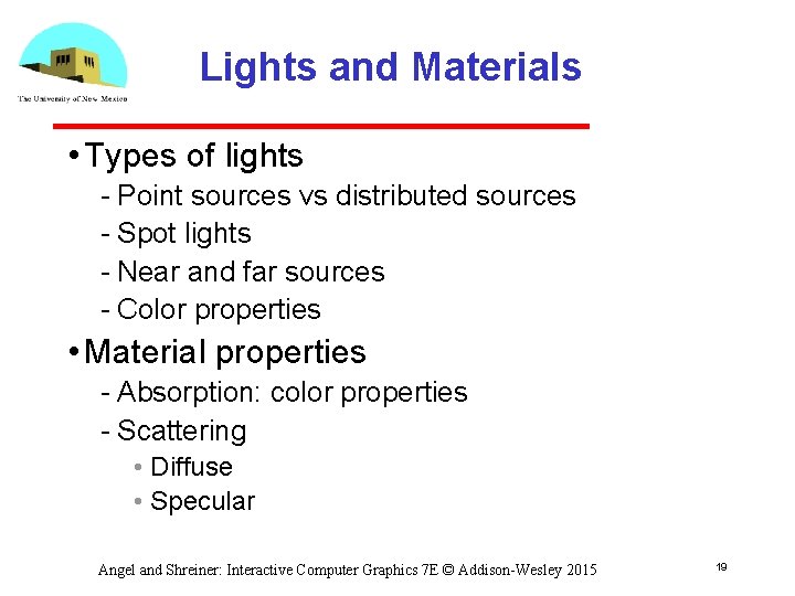Lights and Materials • Types of lights Point sources vs distributed sources Spot lights