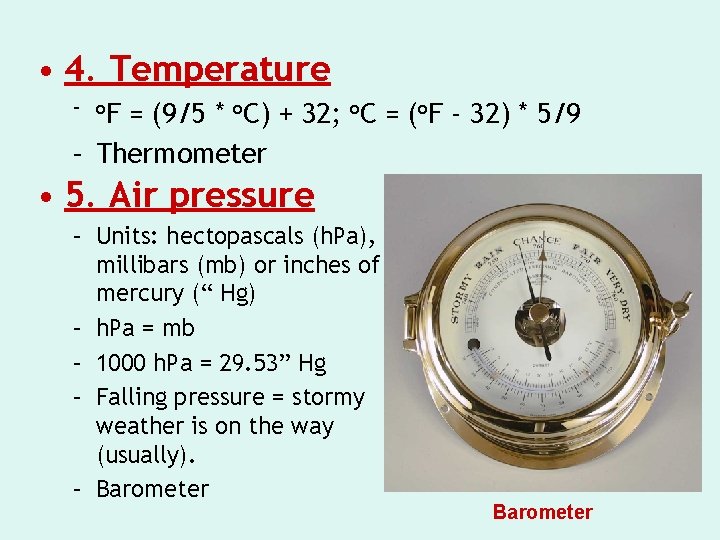  • 4. Temperature – o. F = (9/5 * o. C) + 32;