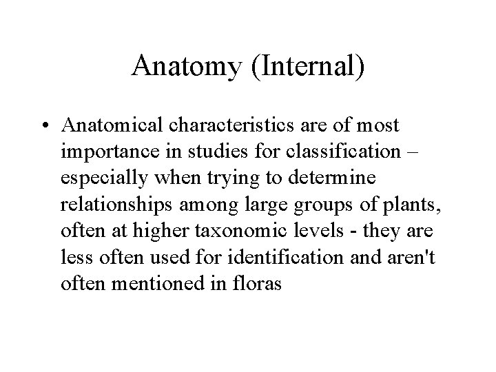 Anatomy (Internal) • Anatomical characteristics are of most importance in studies for classification –