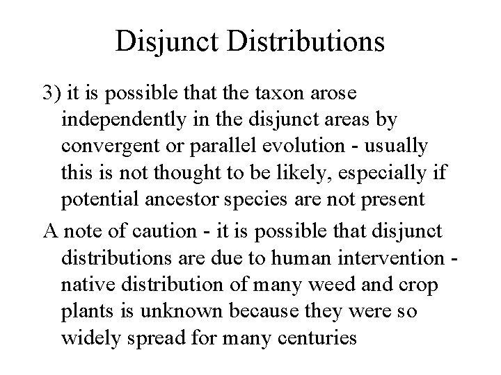 Disjunct Distributions 3) it is possible that the taxon arose independently in the disjunct