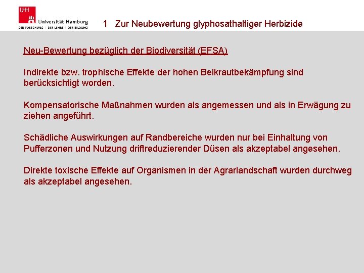 1 Zur Neubewertung glyphosathaltiger Herbizide Neu-Bewertung bezüglich der Biodiversität (EFSA) Indirekte bzw. trophische Effekte