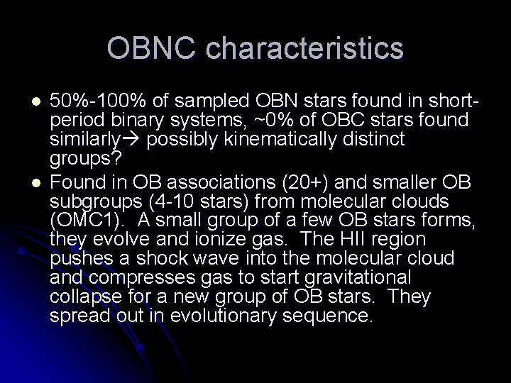 OBNC characteristics l l 50%-100% of sampled OBN stars found in shortperiod binary systems,