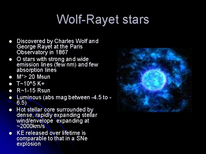 Wolf-Rayet stars l l l l Discovered by Charles Wolf and George Rayet at