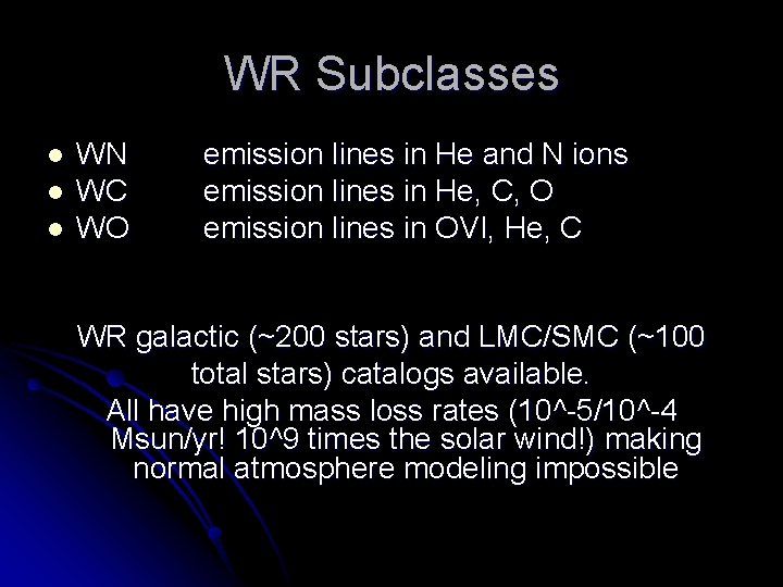 WR Subclasses l l l WN WC WO emission lines in He and N