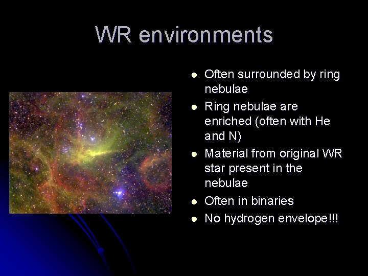 WR environments l l l Often surrounded by ring nebulae Ring nebulae are enriched