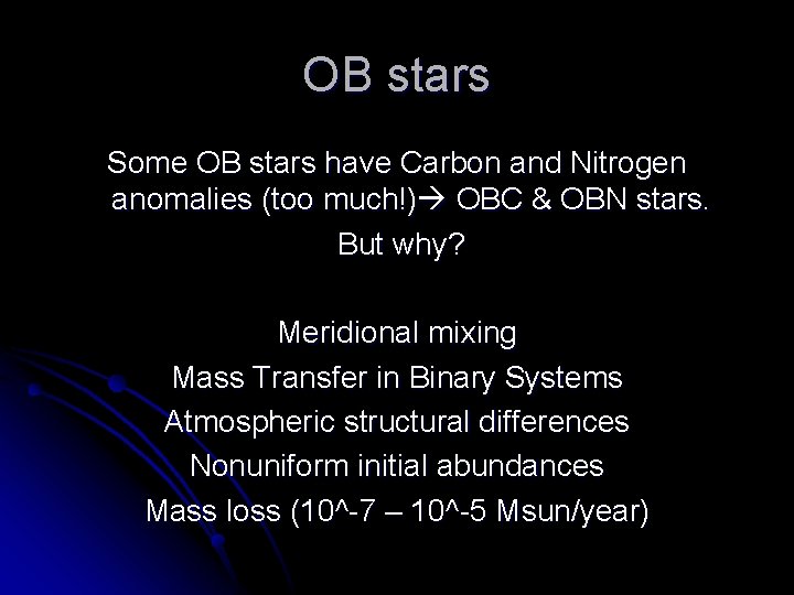 OB stars Some OB stars have Carbon and Nitrogen anomalies (too much!) OBC &