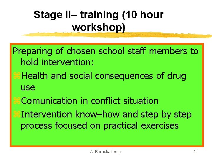 Stage II– training (10 hour workshop) Preparing of chosen school staff members to hold