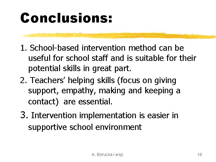 Conclusions: 1. School-based intervention method can be useful for school staff and is suitable