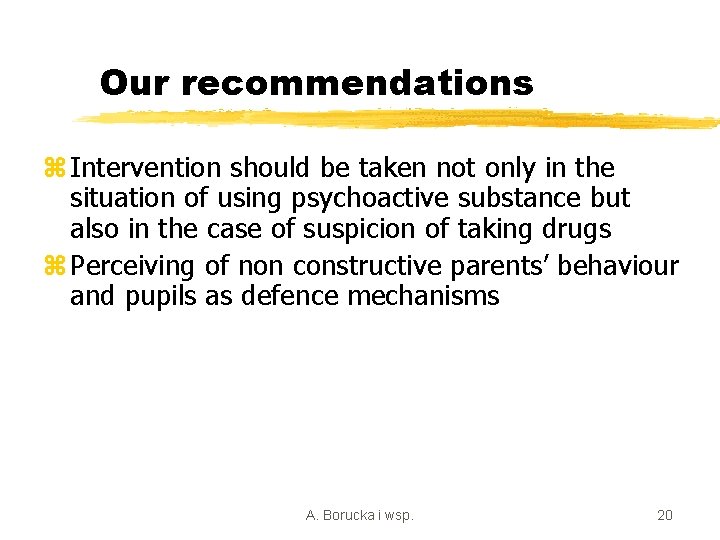 Our recommendations z Intervention should be taken not only in the situation of using