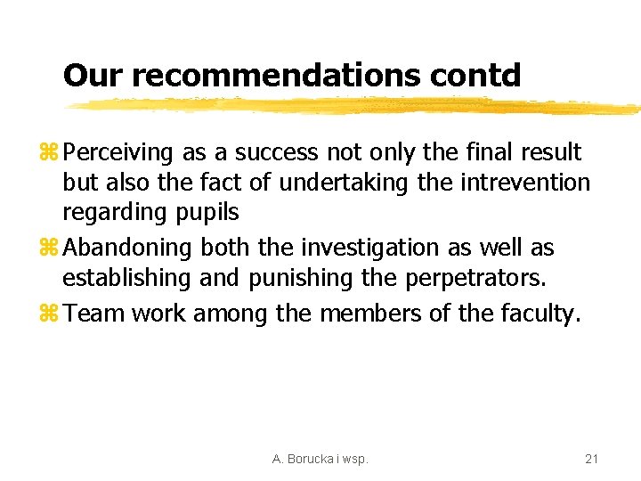 Our recommendations contd z Perceiving as a success not only the final result but