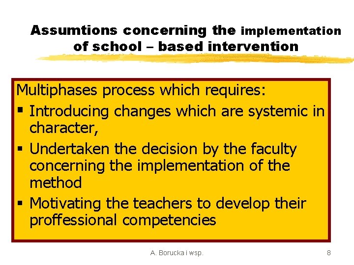 Assumtions concerning the implementation of school – based intervention Multiphases process which requires: §