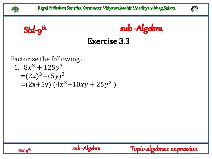 Rayat Shikshan Sanstha, Karmaveer Vidyaprabodhini, Madhya vibhag, Satara. sub -Algebra Std-9 th Exercise 3.