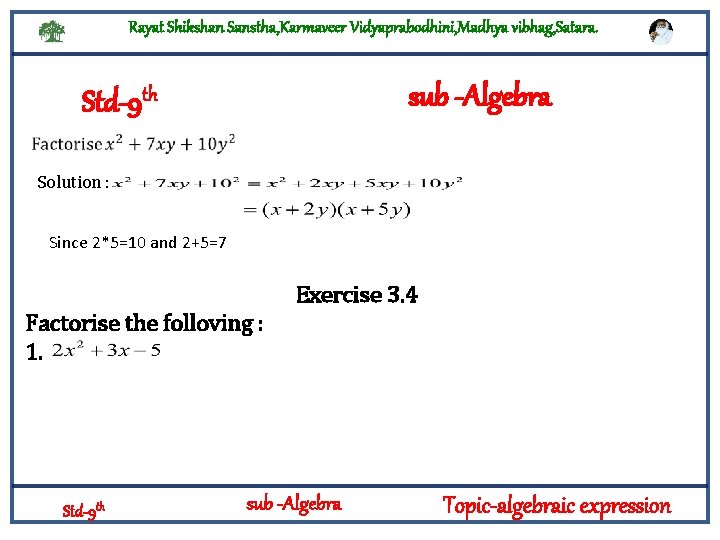 Rayat Shikshan Sanstha, Karmaveer Vidyaprabodhini, Madhya vibhag, Satara. sub -Algebra Std-9 th Solution :