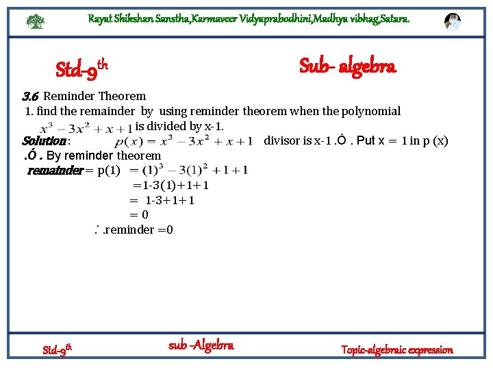 Rayat Shikshan Sanstha, Karmaveer Vidyaprabodhini, Madhya vibhag, Satara. Sub- algebra Std-9 th 3. 6