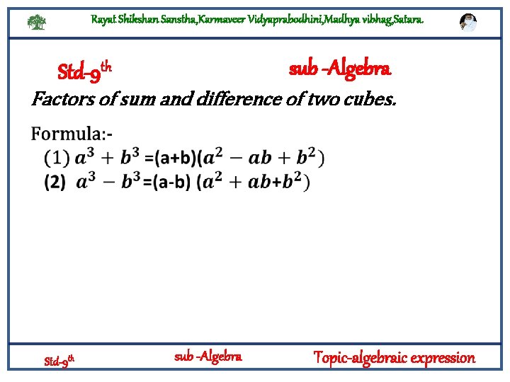 Rayat Shikshan Sanstha, Karmaveer Vidyaprabodhini, Madhya vibhag, Satara. sub -Algebra Std-9 th Factors of