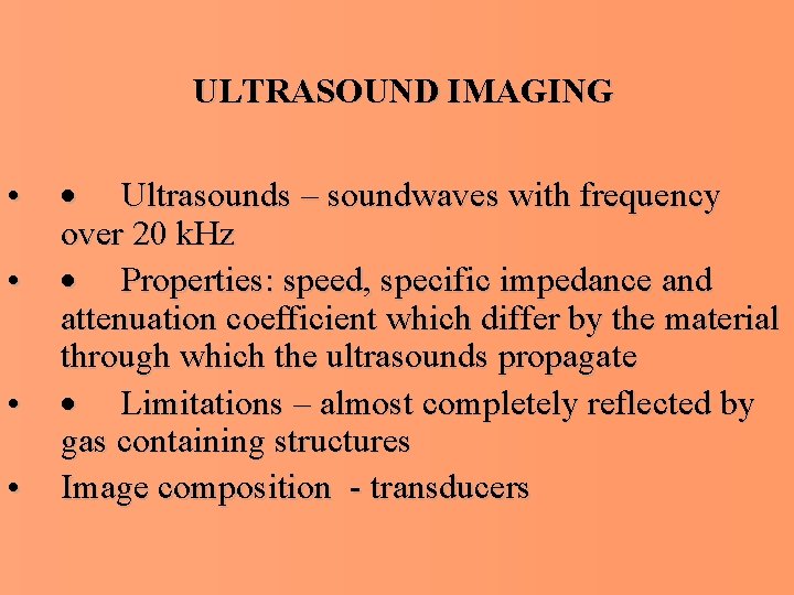 ULTRASOUND IMAGING • • · Ultrasounds – soundwaves with frequency over 20 k. Hz