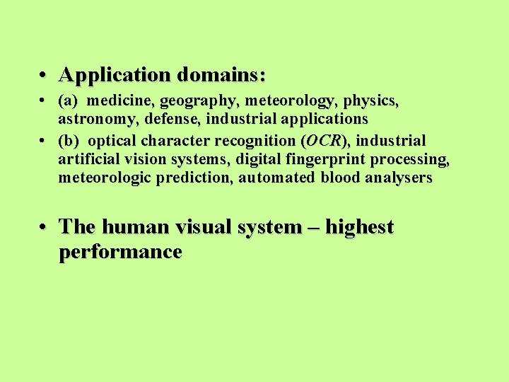  • Application domains: • (a) medicine, geography, meteorology, physics, astronomy, defense, industrial applications