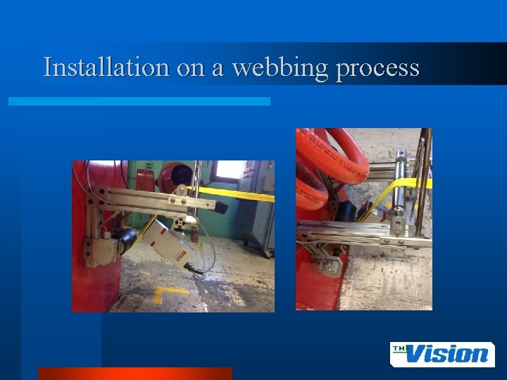 Installation on a webbing process 