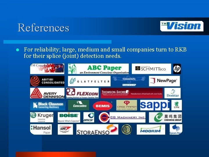 References l For reliability; large, medium and small companies turn to RKB for their